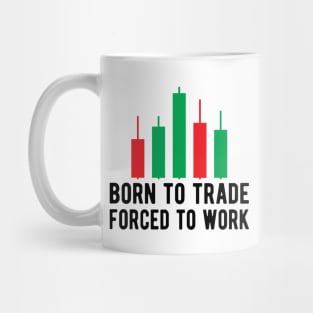 Trader - Born to trader forced to work Mug